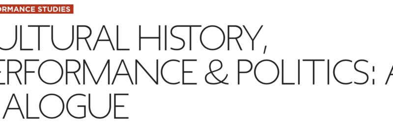 CULTURAL HISTORY, PERFORMANCE & POLITICS: A DIALOGUE – 14 septembre 2018, NYU (USA)