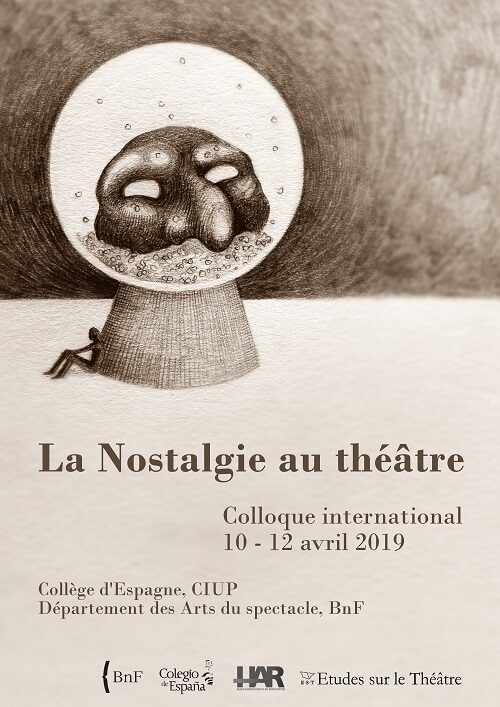 Colloque international / La nostalgie au théâtre, 10-12 avril 2019, Collège d’Espagne (CIUP) et BnF Richelieu, Paris
