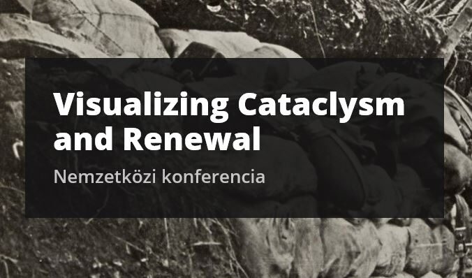 Colloque / Visualizing Cataclysm and Renewal , 29-31 mai 2019, Musée d’Histoire de Budapest