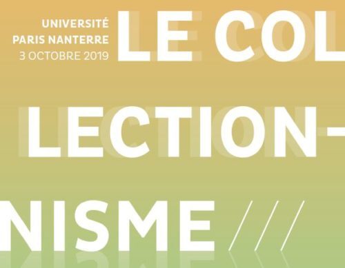 Journée d’étude / Le collectionnisme : approches, méthodes et outils, 3 octobre 2019, Université Paris Nanterre