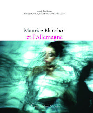 Publication / « Maurice Blanchot et l’Allemagne », Presses universitaires de Paris Nanterre, 2020