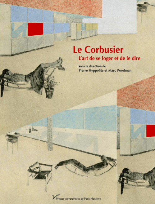 Publication / Le Corbusier. L’art de se loger et de le dire, PRESSES UNIVERSITAIRES DE PARIS NANTERRE, 2020