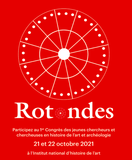 Rotondes / 1ère édition du Congrès des jeunes chercheurs en histoire de l’art et archéologie, 21-22 octobre 2021
