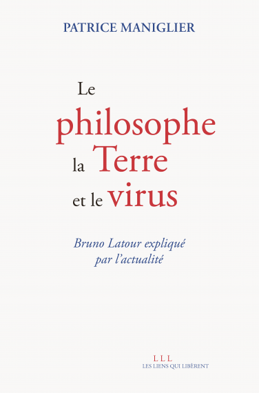 Publication / Le philosophe, la terre et le virus. Bruno Latour expliqué par l’actualité