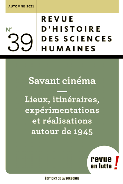 Publication / Revue d’histoire et des sciences humaines, Savant cinéma. Lieux, itinéraires, expérimentations et réalisations autour de 1945