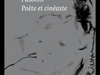Hervé Joubert-Laurencin, Le Grand Chant. Pasolini poète et cinéaste, Macula 2022
