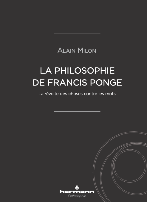 Alain Milon, La philosophie de Francis Ponge, Les éditions Hermann 2022